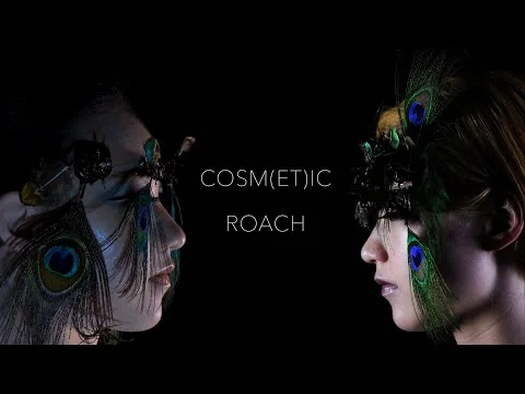 COSM(ET)IC ROACH